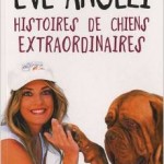 Histoires de chiens extraordinaires - Eve Angeli